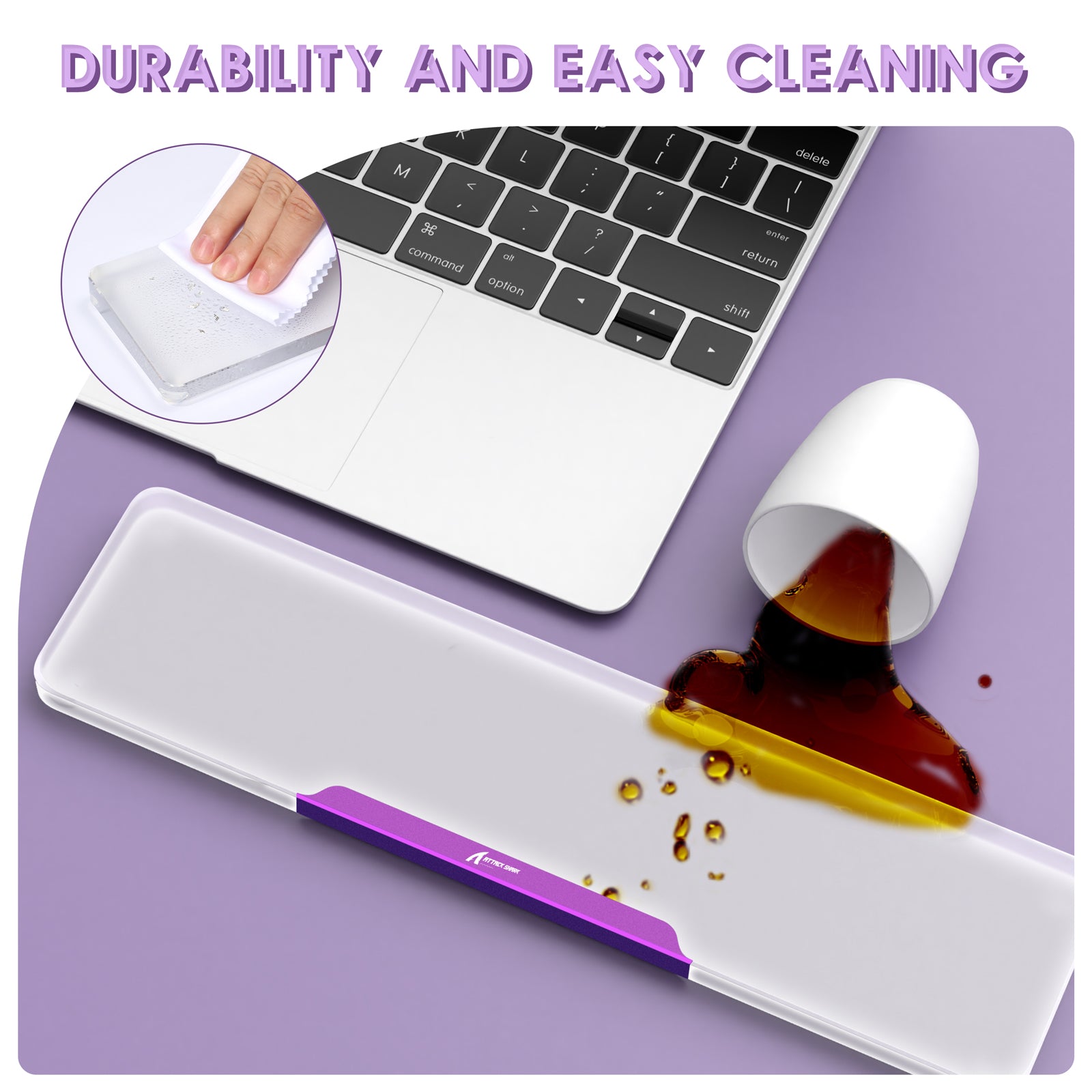 Easy cleaning of clear acrylic wrist rest after spilled coffee on desk.